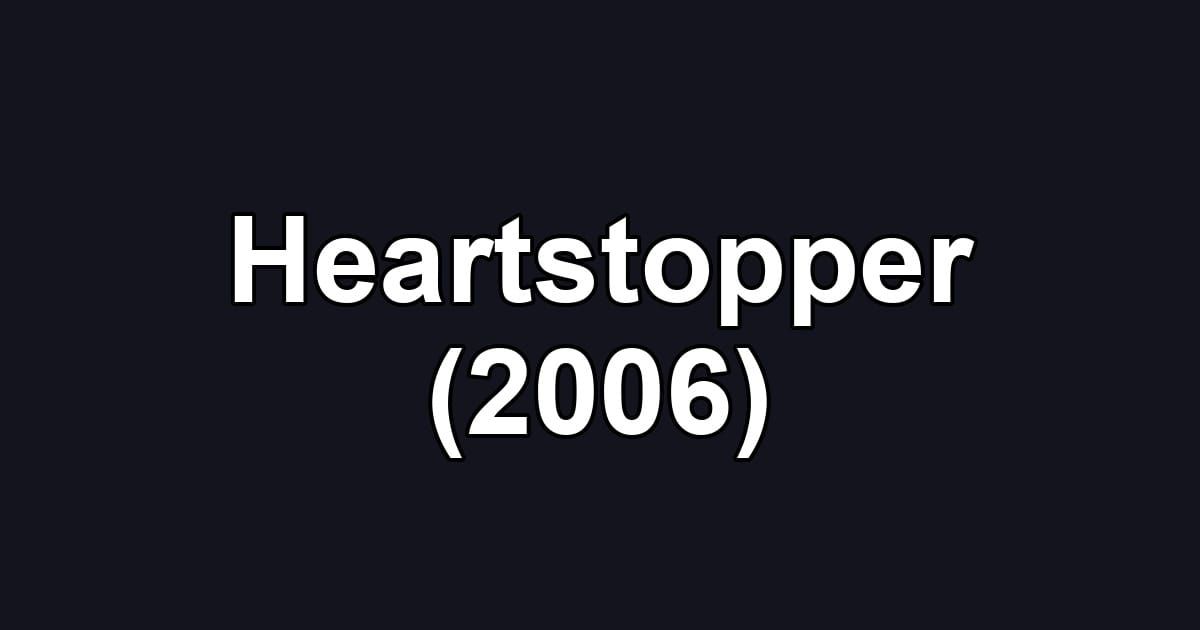 Heartstopper (2006)