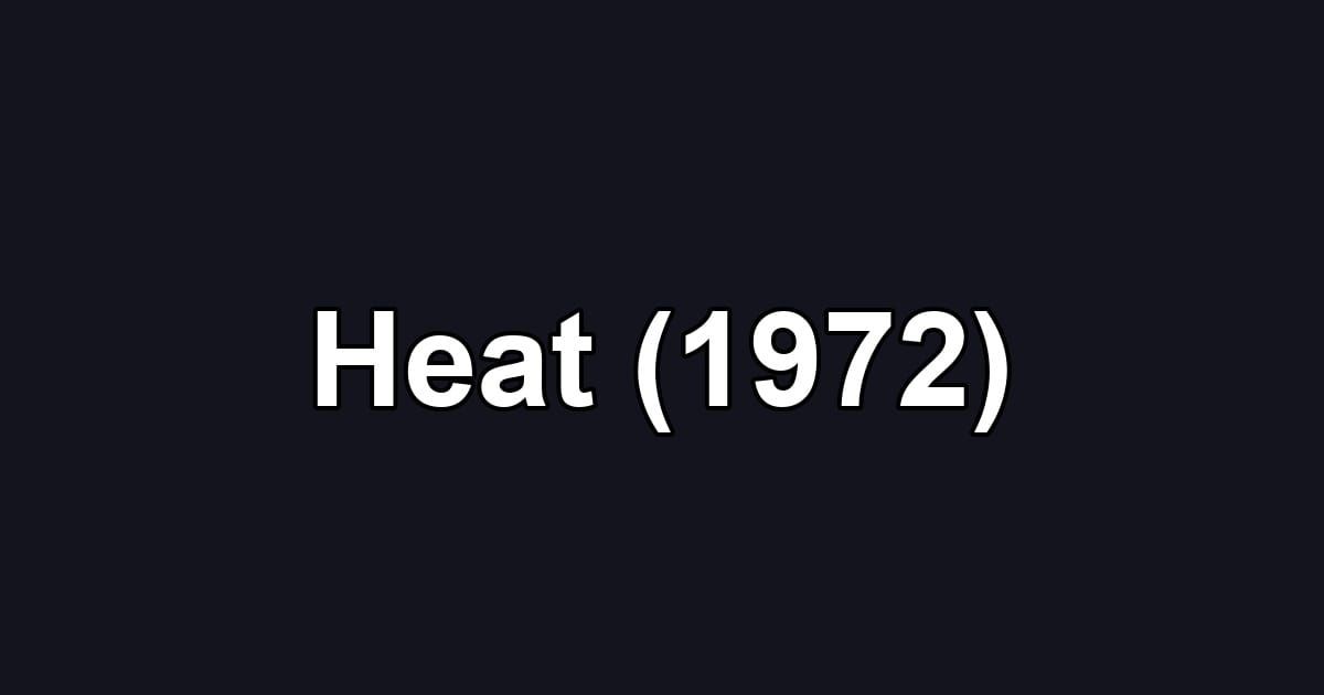 Heat (1972)