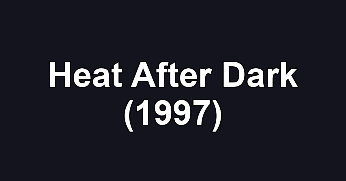 Heat After Dark (1997)