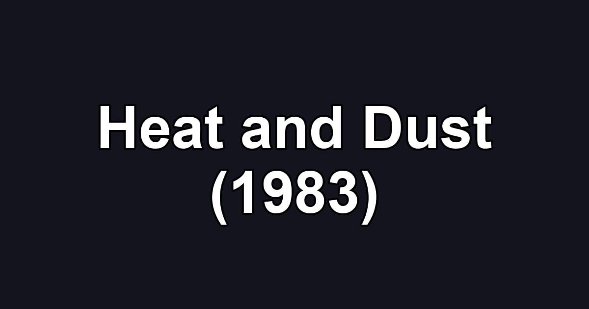 Heat and Dust (1983)