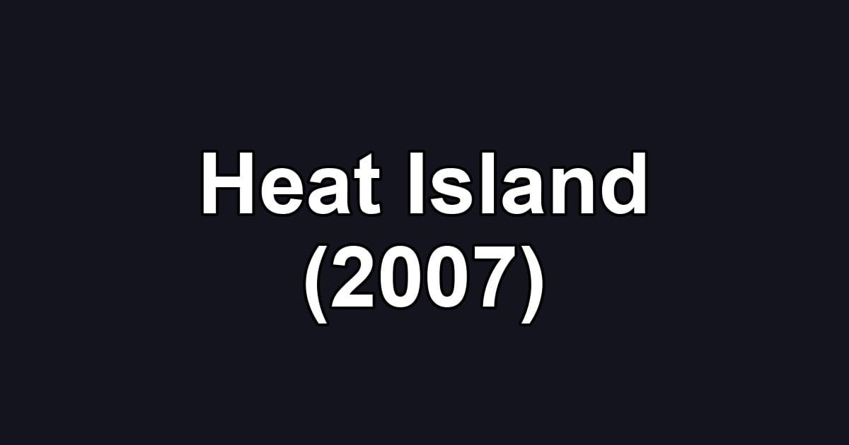 Heat Island (2007)