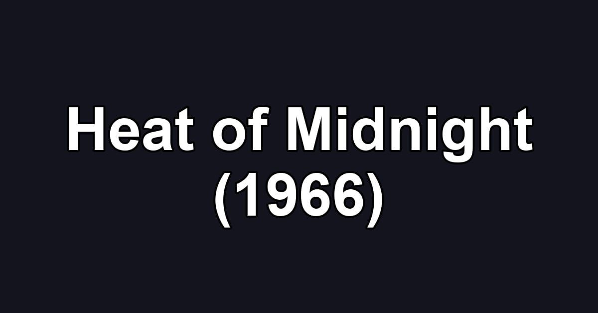 Heat of Midnight (1966)