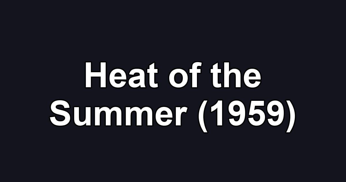 Heat of the Summer (1959)
