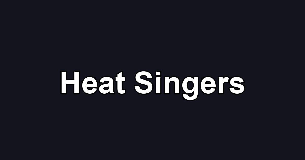 Heat Singers