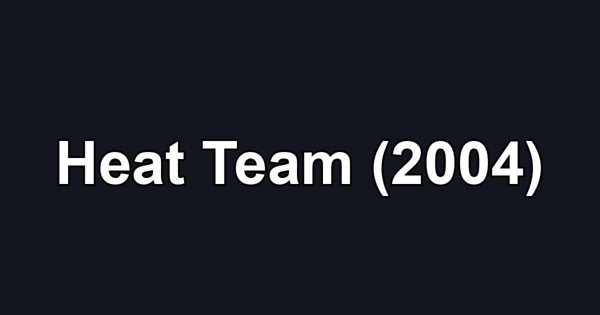 Heat Team (2004)