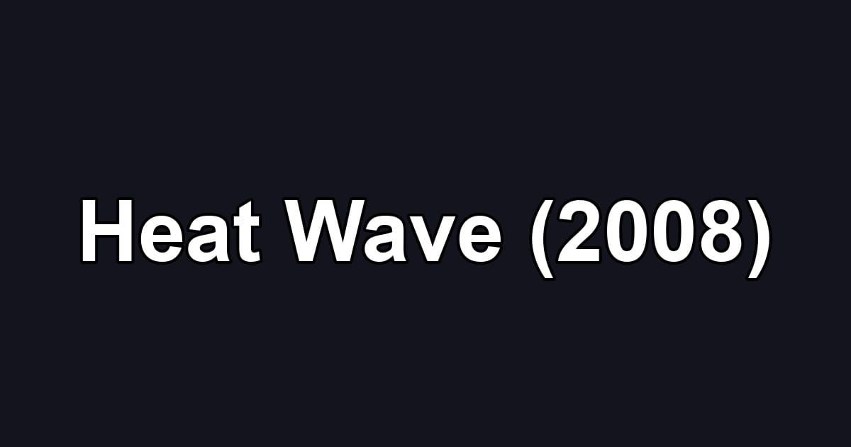 Heat Wave (2008)