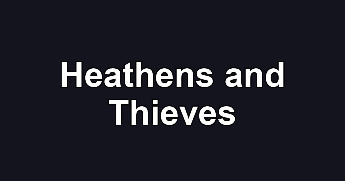 Heathens and Thieves