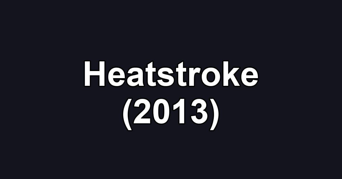 Heatstroke (2013)