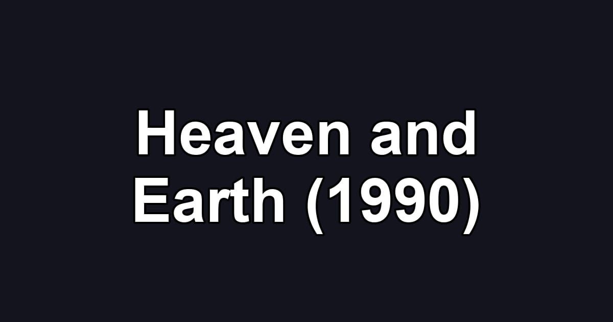 Heaven and Earth (1990)