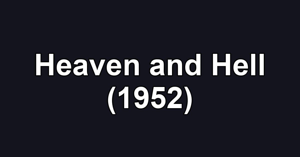 Heaven and Hell (1952)