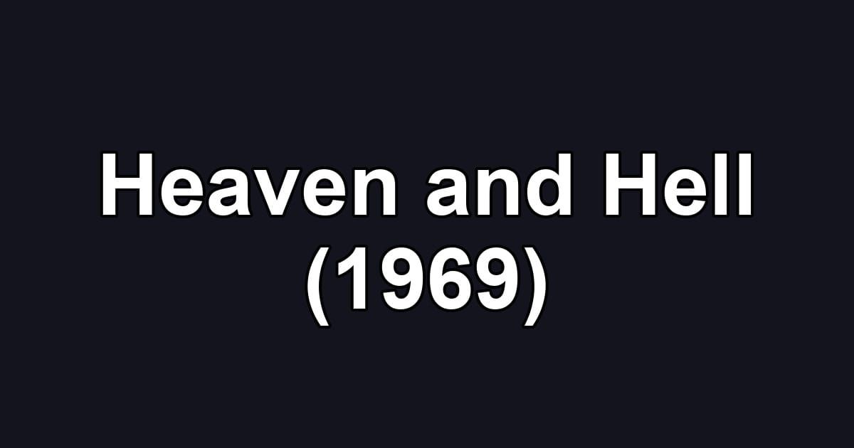 Heaven and Hell (1969)