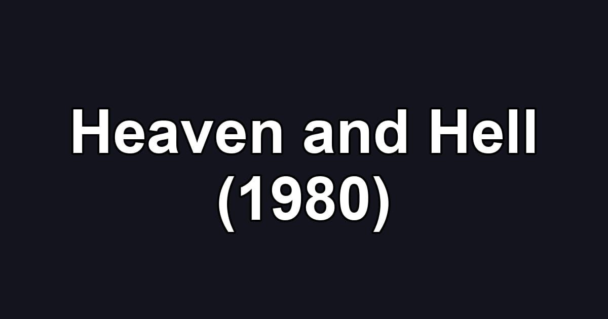 Heaven and Hell (1980)
