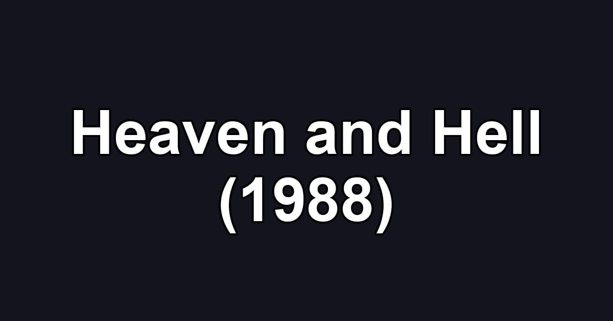 Heaven and Hell (1988)
