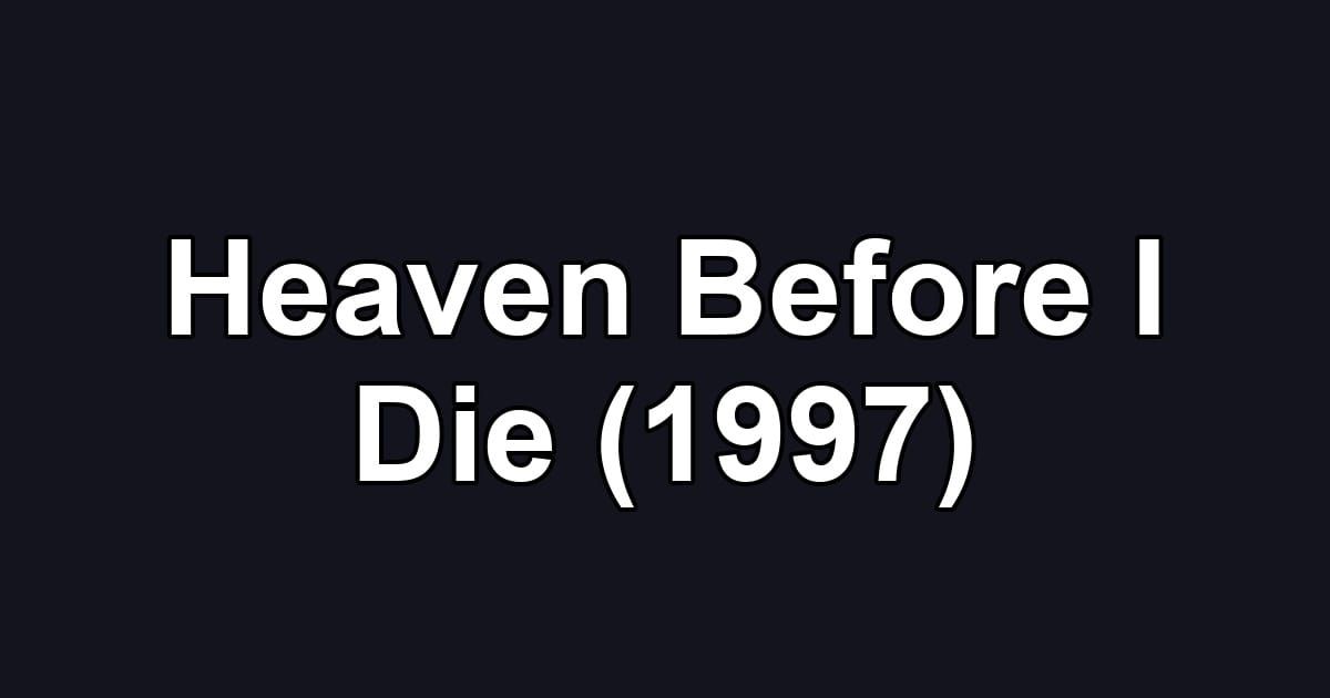Heaven Before I Die (1997)