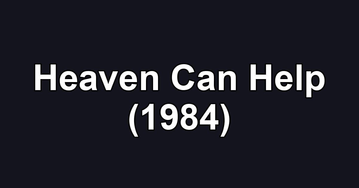 Heaven Can Help (1984)