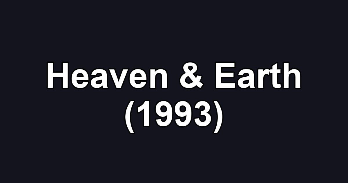 Heaven & Earth (1993)