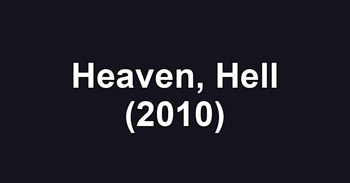 Heaven, Hell (2010)