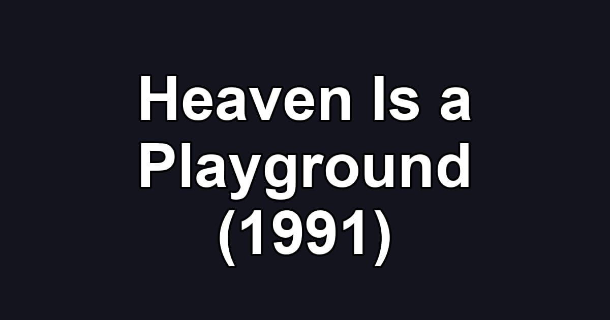 Heaven Is a Playground (1991)