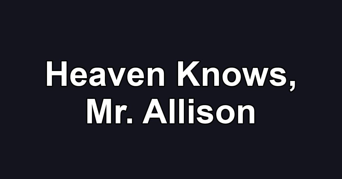 Heaven Knows, Mr. Allison