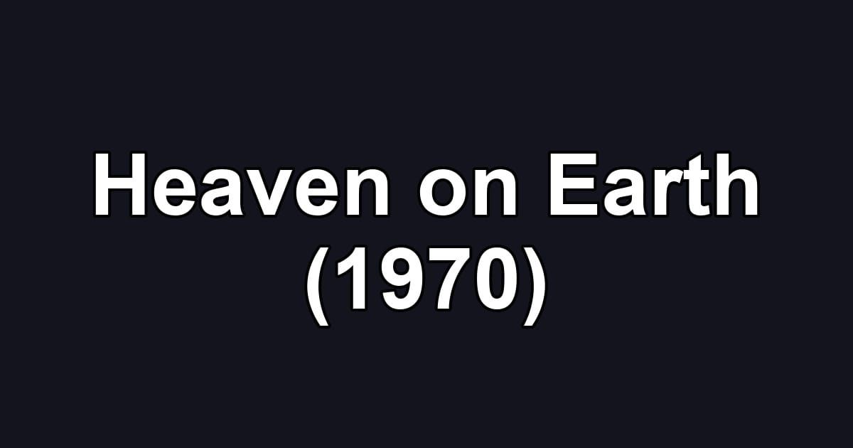 Heaven on Earth (1970)