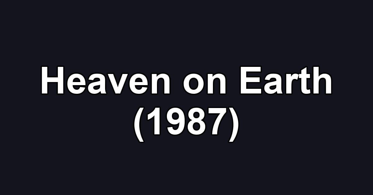 Heaven on Earth (1987)