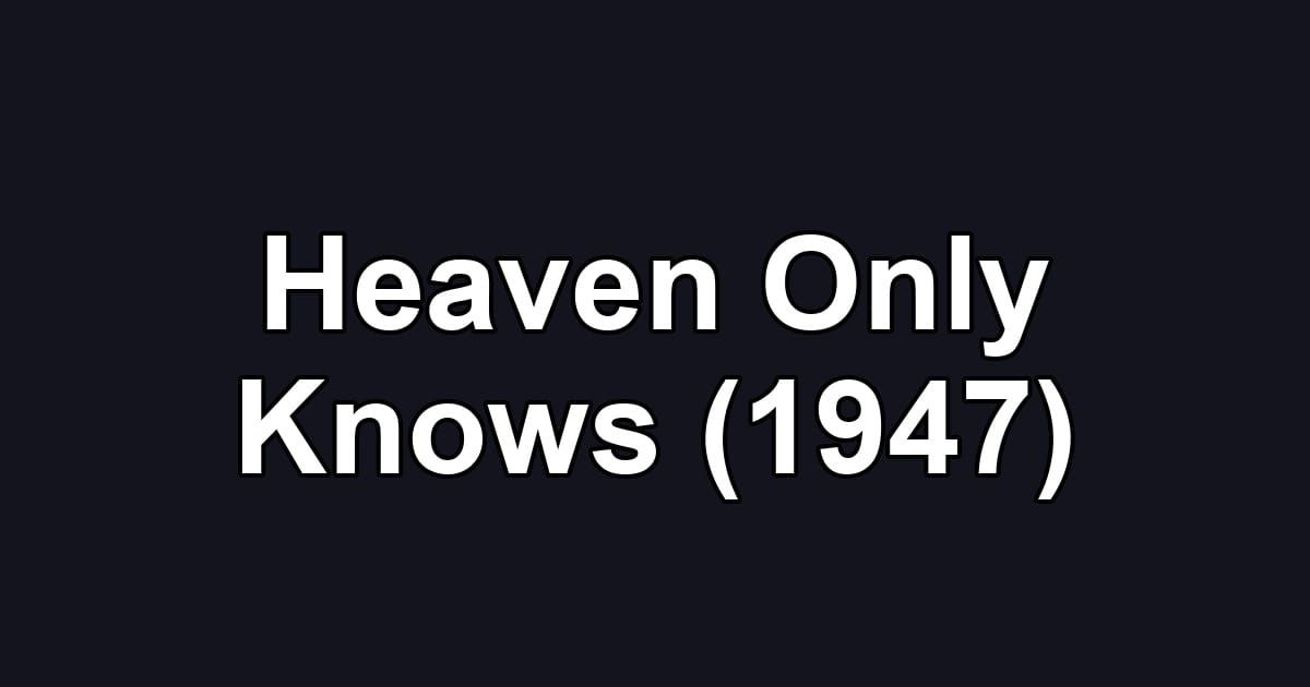 Heaven Only Knows (1947)