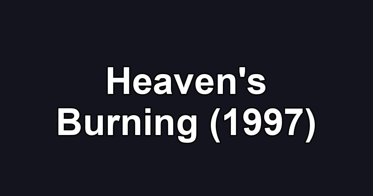 Heaven's Burning (1997)
