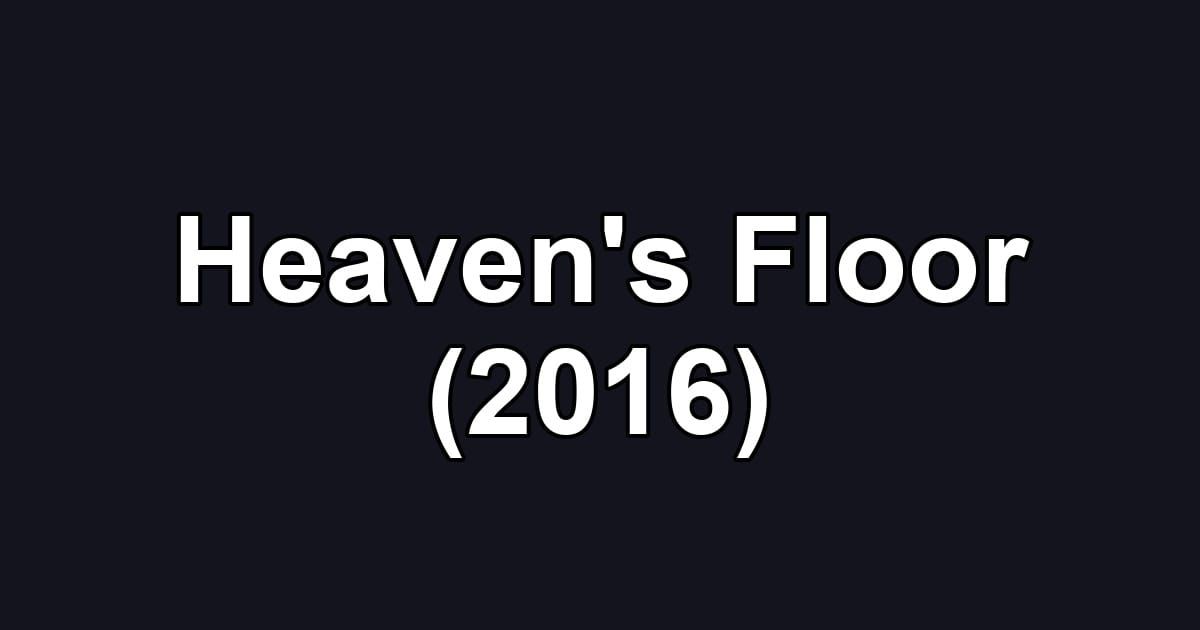 Heaven's Floor (2016)