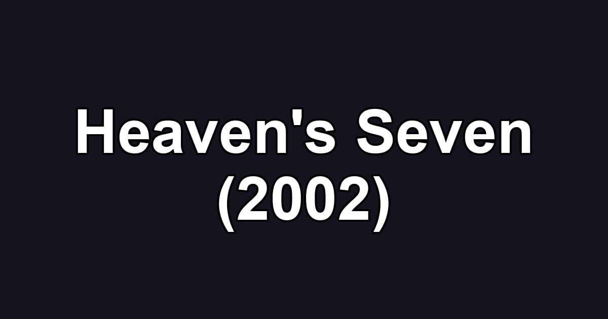 Heaven's Seven (2002)