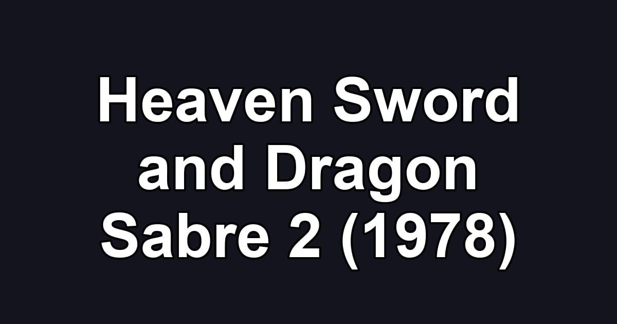 Heaven Sword and Dragon Sabre 2 (1978)