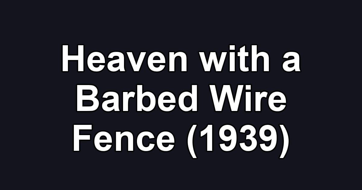 Heaven with a Barbed Wire Fence (1939)