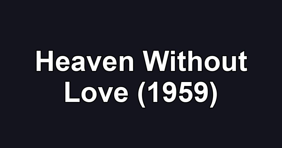 Heaven Without Love (1959)