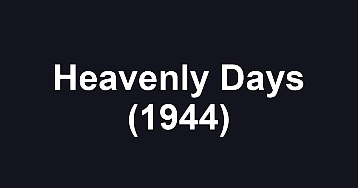 Heavenly Days (1944)
