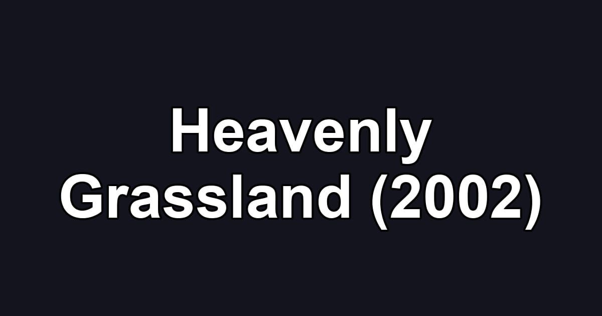 Heavenly Grassland (2002)