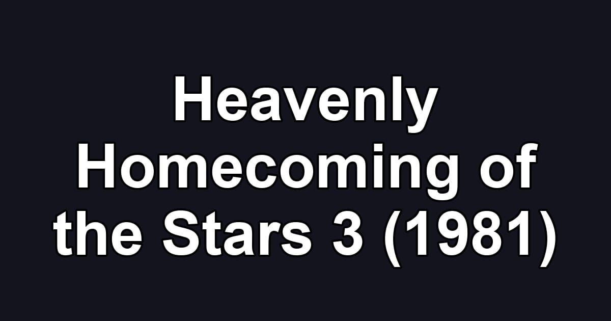 Heavenly Homecoming of the Stars 3 (1981)