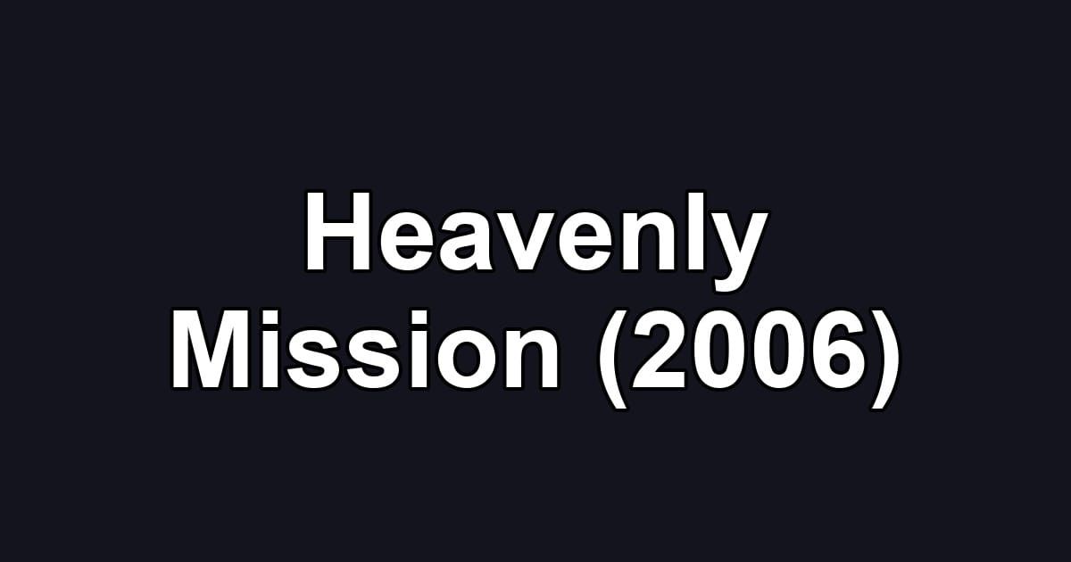 Heavenly Mission (2006)