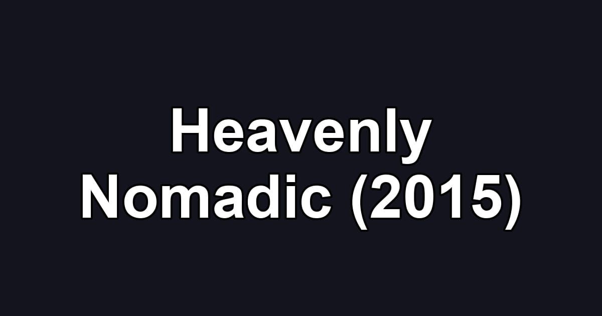 Heavenly Nomadic (2015)