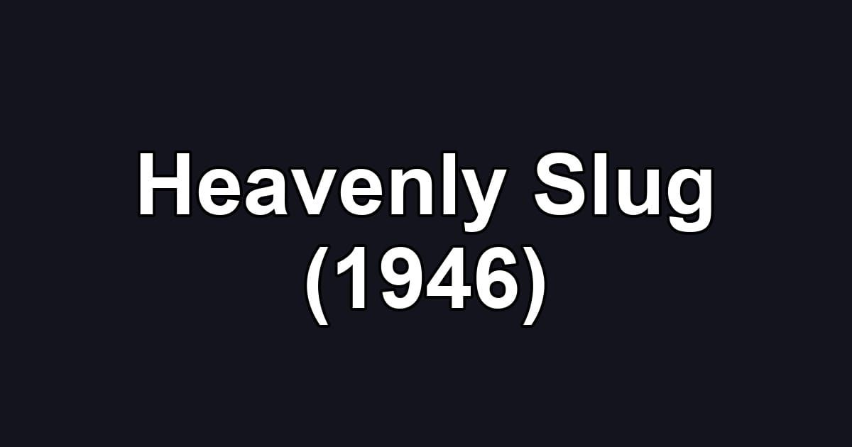 Heavenly Slug (1946)