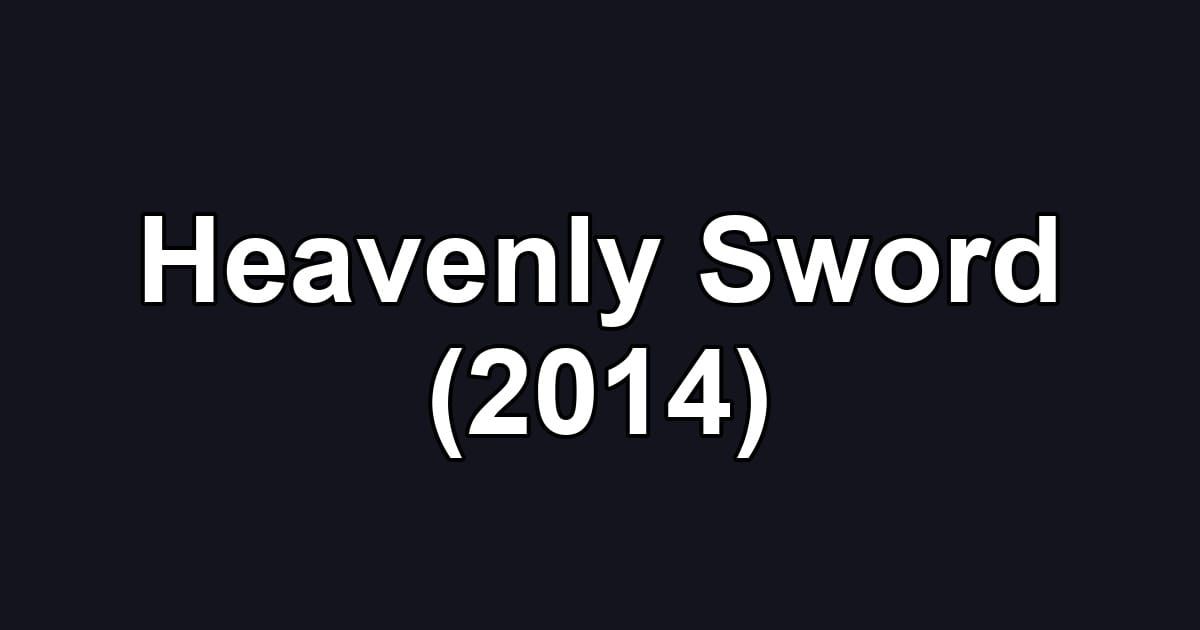 Heavenly Sword (2014)