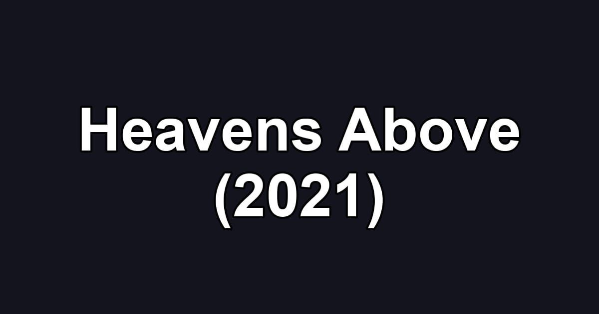 Heavens Above (2021)