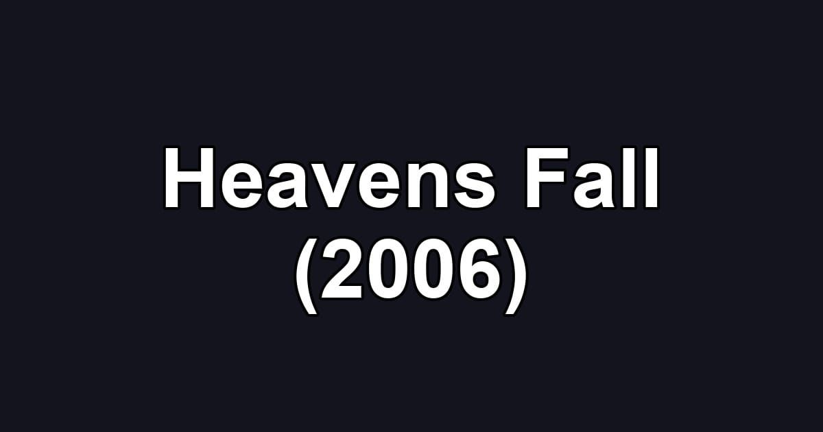 Heavens Fall (2006)