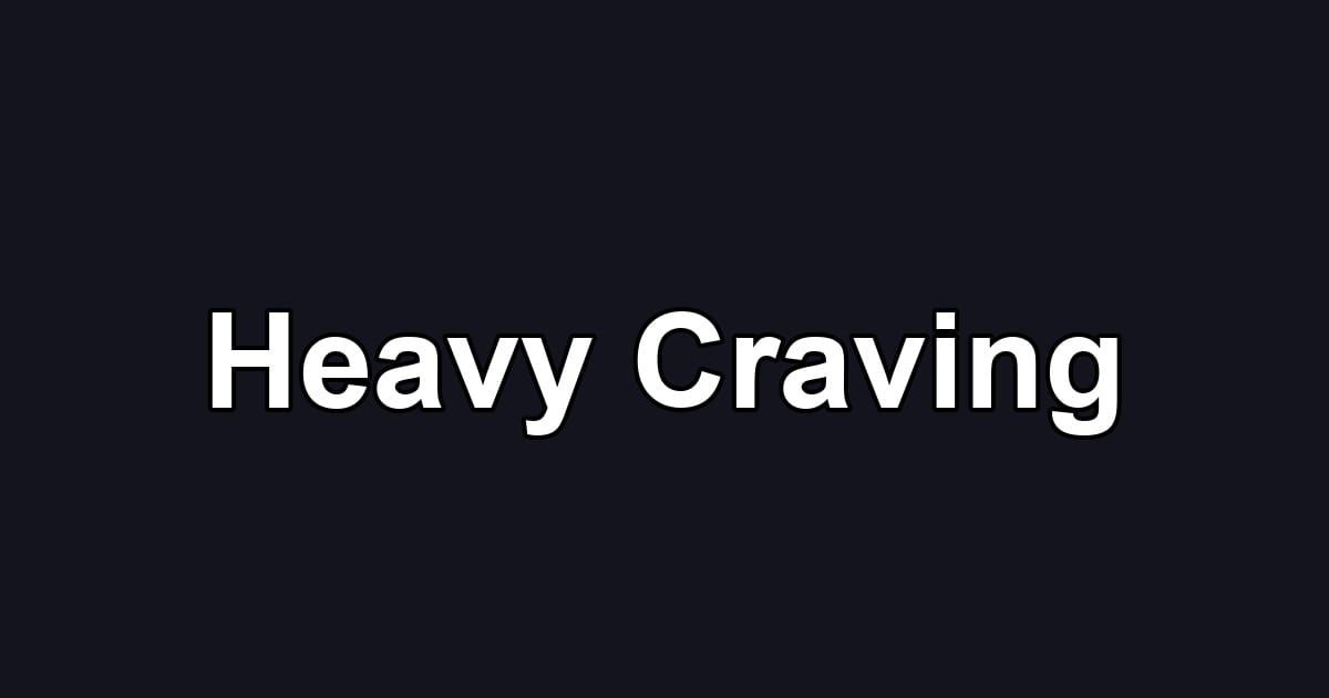 Heavy Craving