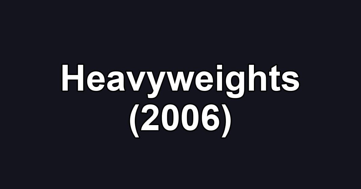 Heavyweights (2006)