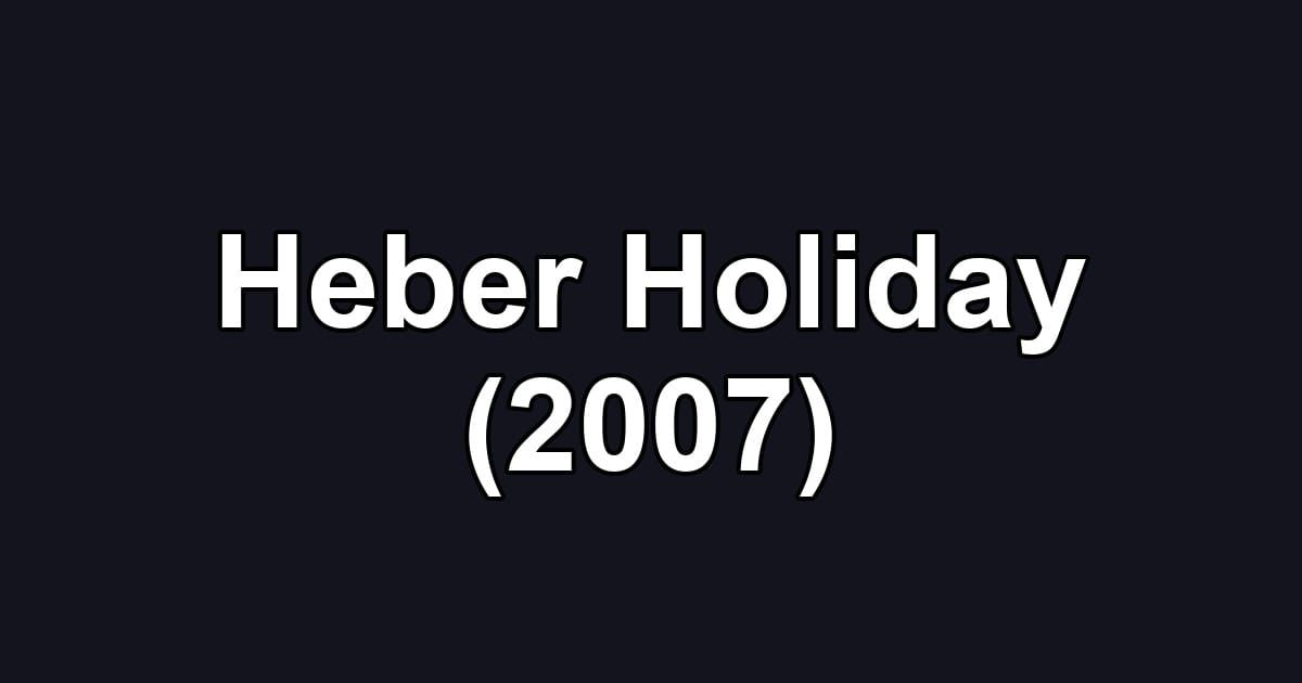 Heber Holiday (2007)