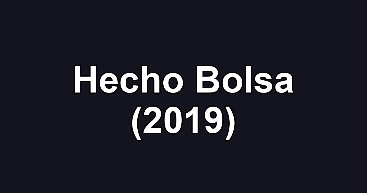Hecho Bolsa (2019)