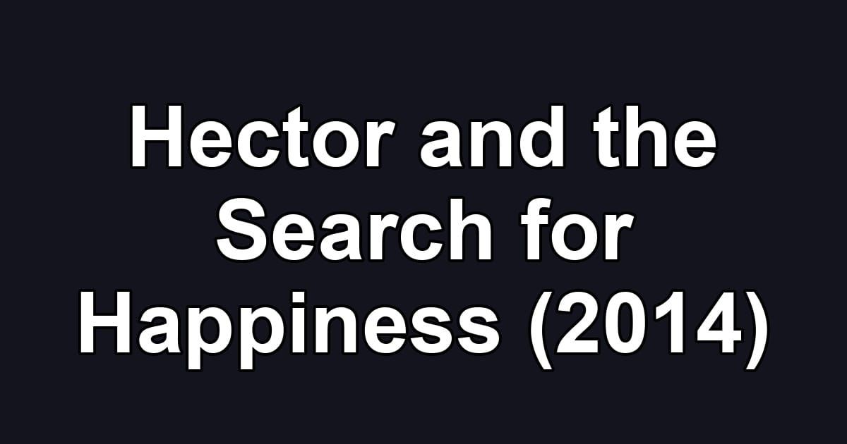 Hector and the Search for Happiness (2014)