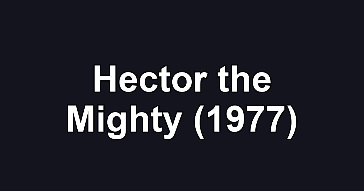 Hector the Mighty (1977)