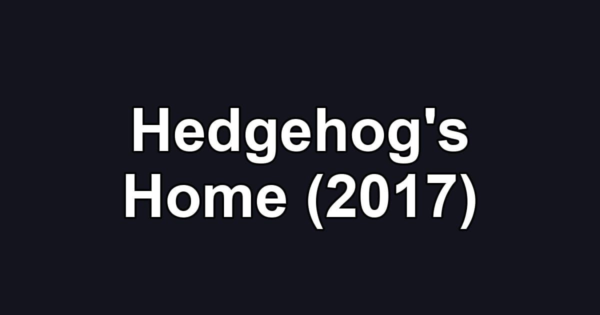 Hedgehog's Home (2017)