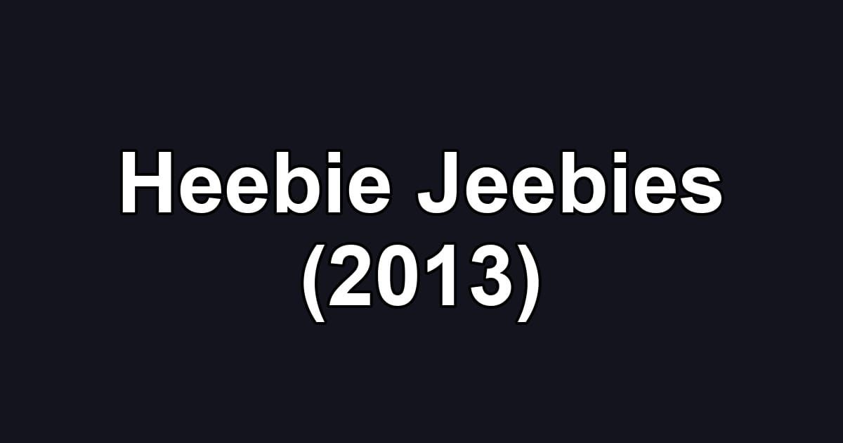 Heebie Jeebies (2013)