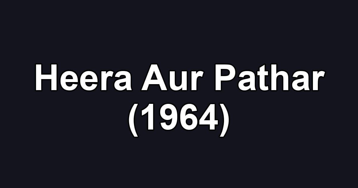 Heera Aur Pathar (1964)